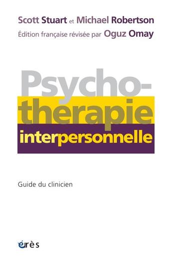 Couverture du livre « Psychothérapie interpersonnelle ; guide du clinicien » de Michael Robertson et Scott Stuart aux éditions Eres