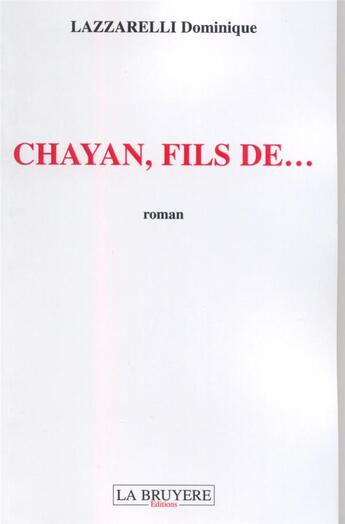 Couverture du livre « Chayan, fils de... » de Dominique Lazzarelli aux éditions La Bruyere