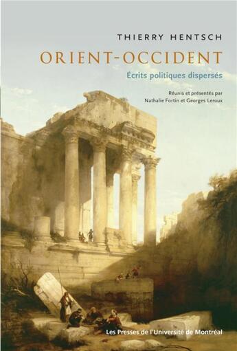 Couverture du livre « Orient-occident - ecrits politiques disperses » de Hentsch Thierry aux éditions Pu De Montreal