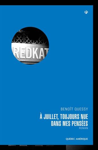 Couverture du livre « A juillet toujours nue mes pensees » de Quessy Benoit aux éditions Les Ditions Qubec Amrique