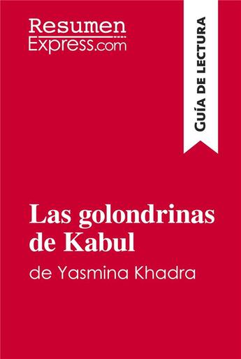 Couverture du livre « Las golondrinas de Kabul de Yasmina Khadra (Guía de lectura) » de Resumenexpress aux éditions Resumenexpress