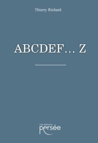 Couverture du livre « ABCDEF... Z » de Thierry Richard aux éditions Persee