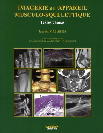 Couverture du livre « Imagerie de l'appareil musculo-squelettique ; textes choisis » de J. Malghem aux éditions Sauramps Medical