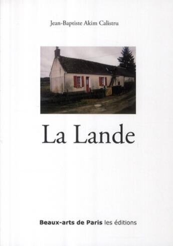 Couverture du livre « La Lande » de Akim Callistru Jean- aux éditions Ensba
