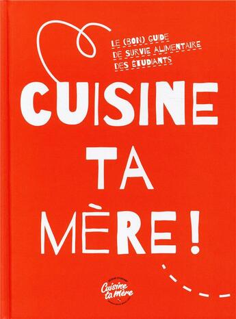 Couverture du livre « Cuisine ta mère ! » de Cuisine Ta Mere aux éditions Les Editions Culinaires