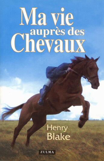 Couverture du livre « Ma vie aupres des chevaux » de Blake Henry aux éditions Zulma