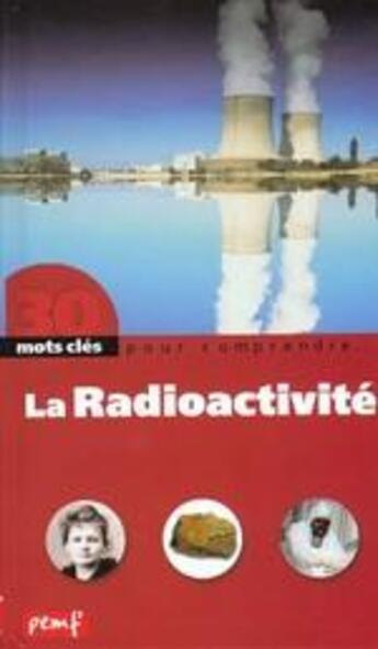 Couverture du livre « 30 mots clés pour comprendre... ; la radio-activité » de  aux éditions Pemf