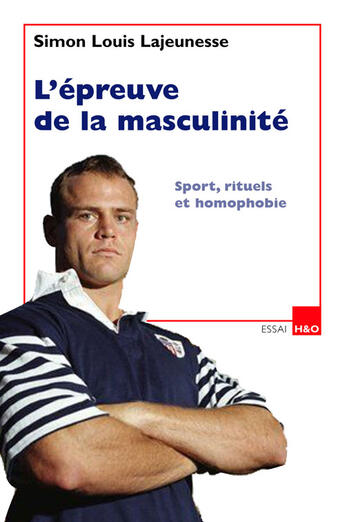 Couverture du livre « L'épreuve de la masculinité ; sport, rituels et homophobie » de Lajeunesse. Sim aux éditions H&o