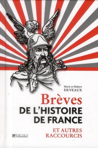 Couverture du livre « Brèves de l'histoire de France et autres raccourcis » de Marie Deveaux et Hubert Deveaux aux éditions Tallandier