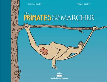 Couverture du livre « Les primates nous font marcher » de Philippe Coudray et Jean-Luc Coudray aux éditions La Boite A Bulles