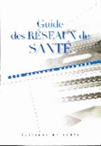 Couverture du livre « Guide des reseaux de sante » de  aux éditions Editions De Sante