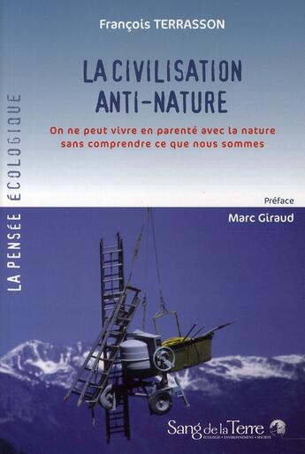 Couverture du livre « La civilisation anti-nature » de Francois Terrasson aux éditions Sang De La Terre