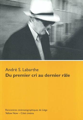 Couverture du livre « Du premier cri au dernier rale » de Labarthe aux éditions Yellow Now