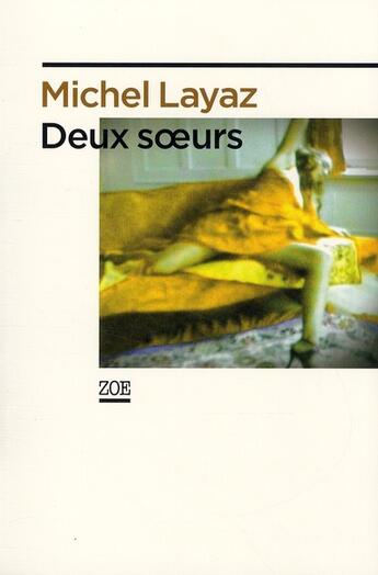 Couverture du livre « Deux soeurs » de Michel Layaz aux éditions Zoe