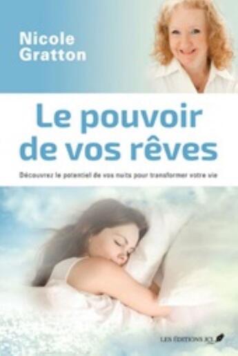 Couverture du livre « Le pouvoir de vos rêves ; découvrez le potentiel de vos nuit pour transformer le potentiel de votre vie » de Nicole Gratton aux éditions Jcl