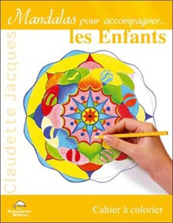 Couverture du livre « Mandalas pour accompagner les enfants » de Claudette Jacques aux éditions Dauphin Blanc