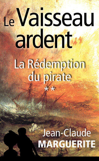 Couverture du livre « La rédemption du pirate t.2 ; le vaisseau ardent » de Jean-Claude Marguerite aux éditions Ibooktheque