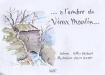 Couverture du livre « À l'ombre du vieux moulin » de Boyer et Hybert aux éditions Siloe