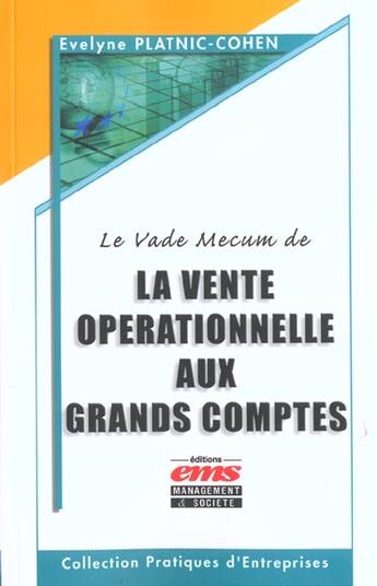 Couverture du livre « Le Vade Mecum de la vente opérationnelle aux grands comptes » de Evelyne Platnic-Cohen aux éditions Ems