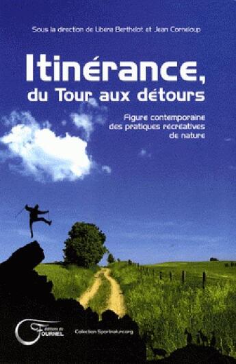 Couverture du livre « Itinérance, du tour aux détours ; figure contemporaine des pratiques récréatives de nature » de Corneloup/Berthelot aux éditions Fournel