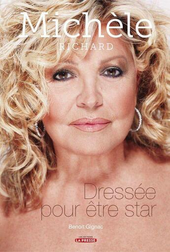 Couverture du livre « Michèle Richard : dressée pour être star » de Benoit Gignac aux éditions La Presse