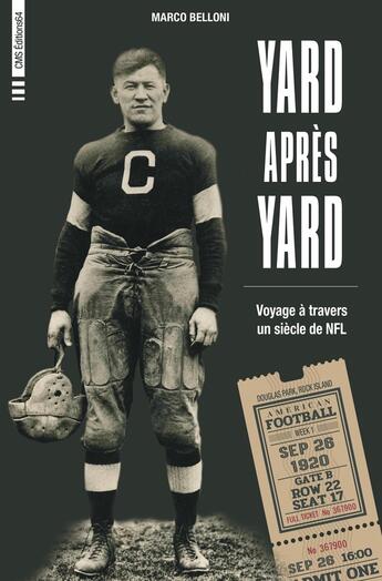 Couverture du livre « Yard apres yard ; voyage à travers un siècle de NFL » de Marco Belloni aux éditions Cms Editions64