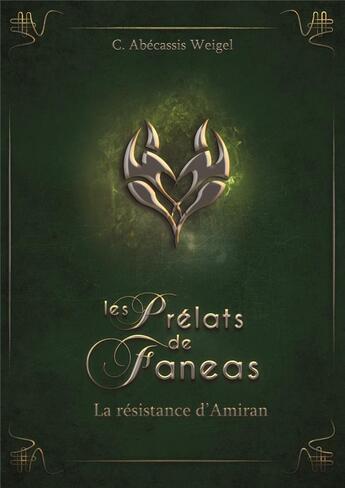 Couverture du livre « Les prélats de Faneas Tome 3 : la résistance d'Amiran » de C. Abecassis Weigel aux éditions Feryl