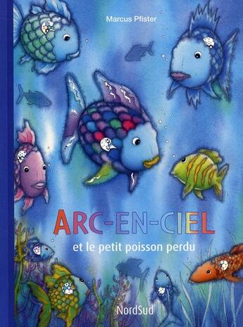 Couverture du livre « Arc en ciel et le petit poisson perdu » de Pfister Marcus aux éditions Mijade