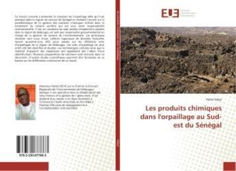 Couverture du livre « Les produits chimiques dans l'orpaillage au sud-est du senegal » de Dieye Pathe aux éditions Editions Universitaires Europeennes