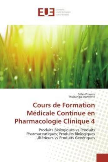 Couverture du livre « Cours de formation medicale continue en pharmacologie clinique 4 - produits biologiques vs produits » de Plourde/Jeannette aux éditions Editions Universitaires Europeennes