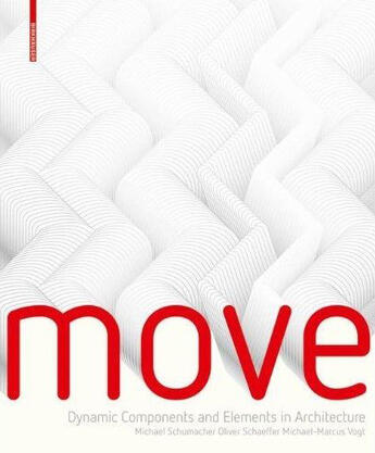 Couverture du livre « Move ; dynamic components and elements in architecture » de Michael Schumacher aux éditions Birkhauser