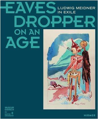 Couverture du livre « Eavesdropper on an age: Ludwig Meidner in exile » de  aux éditions Hirmer