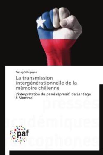 Couverture du livre « La transmission intergénérationnelle de la mémoire chilienne » de Tuong-Vi Nguyen aux éditions Presses Academiques Francophones