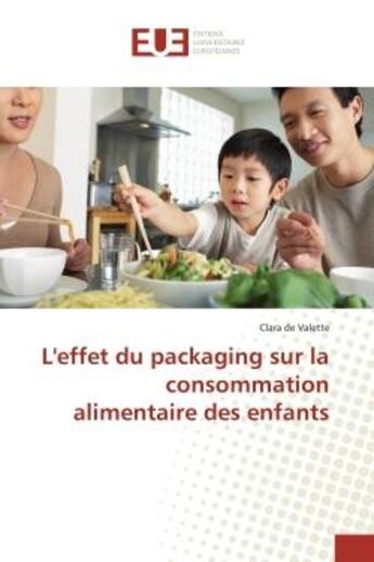 Couverture du livre « L'effet du packaging sur la consommation alimentaire des enfants » de De Valette Clara aux éditions Editions Universitaires Europeennes