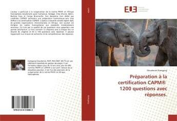 Couverture du livre « Préparation à la certification CAPM® 1200 questions avec réponses. » de Dieudonné Kamgang aux éditions Editions Universitaires Europeennes