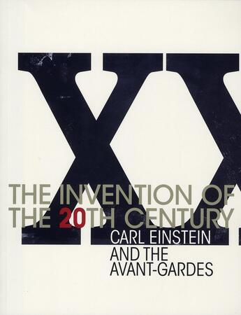 Couverture du livre « The invention of the XX century ; Carl Einstein and the avant-gardes » de Uwe Fleckner aux éditions Actar