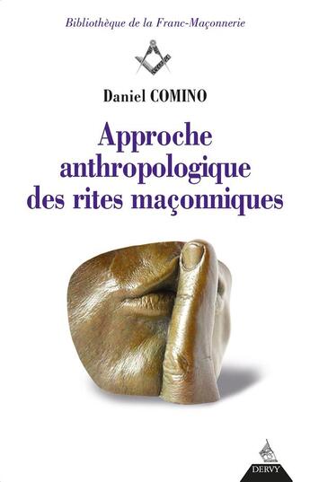 Couverture du livre « Approche anthropologique des rites maçonniques » de Daniel Comino aux éditions Dervy
