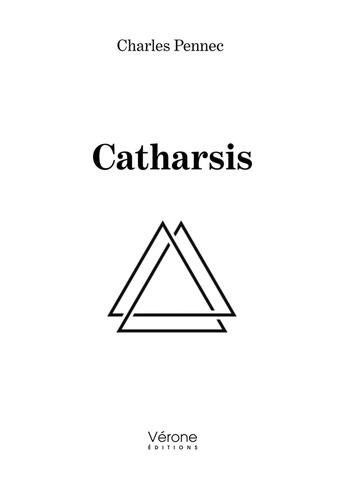 Couverture du livre « Catharsis » de Charles Pennec aux éditions Verone