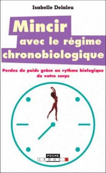 Couverture du livre « Maigrir avec le régime chronobiologique » de Isabelle Delaleu aux éditions Leduc