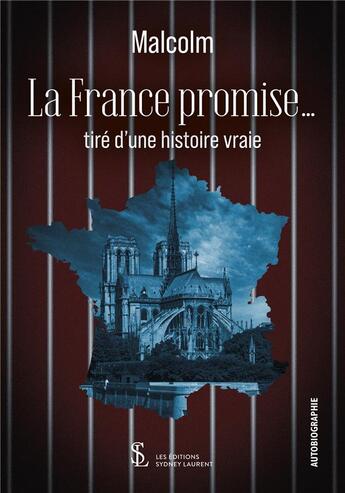 Couverture du livre « La france promise - tire d une histoire vraie » de Malcolm aux éditions Sydney Laurent