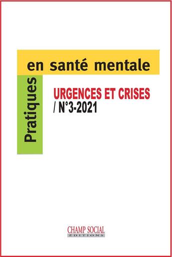 Couverture du livre « Pratiques en sante mentale n 3 annee 2021. les reponses aux urgences et aux situations de crise psyc » de  aux éditions Champ Social