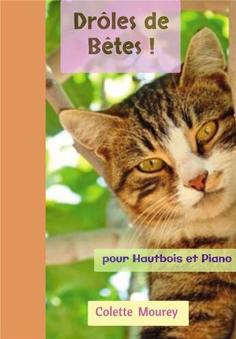 Couverture du livre « Droles de bêtes ! pour hautbois et piano » de Colette Mourey aux éditions Bookelis