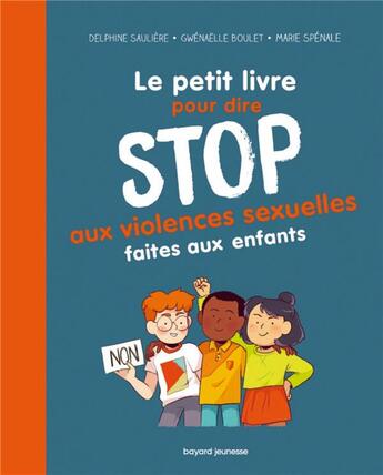 Couverture du livre « Stop aux violences sexuelles faites aux enfants » de Gwenaelle Boulet et Delphine Sauliere et Marie Spenale aux éditions Bayard Jeunesse