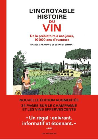 Couverture du livre « L'incroyable histoire du vin : de la préhistoire à nos jours, 10000 ans d'aventure (4e édition) » de Benoist Simmat et Daniel Casanave aux éditions Les Arenes