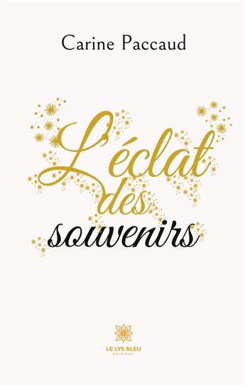 Couverture du livre « L'éclat des souvenirs » de Paccaud Carine aux éditions Le Lys Bleu