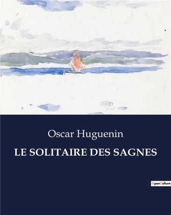 Couverture du livre « LE SOLITAIRE DES SAGNES » de Huguenin Oscar aux éditions Culturea