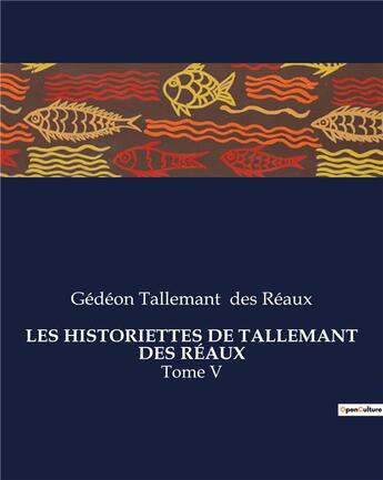 Couverture du livre « LES HISTORIETTES DE TALLEMANT DES RÉAUX : Tome V » de Gedeon Tallemant Des Reaux aux éditions Culturea