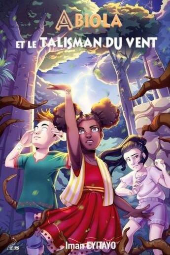 Couverture du livre « Abiola et le talisman du vent Tome 1 : les champions célestes » de Iman Eyitayo aux éditions Plumes Solidaires