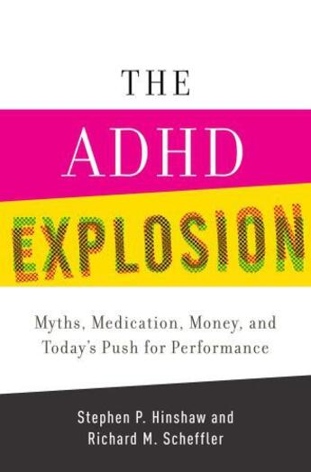 Couverture du livre « The ADHD Explosion: Myths, Medication, Money, and Today's Push for Per » de Scheffler Richard M aux éditions Oxford University Press Usa