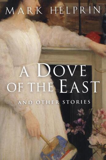 Couverture du livre « A Dove of the East » de Mark Helprin aux éditions Houghton Mifflin Harcourt